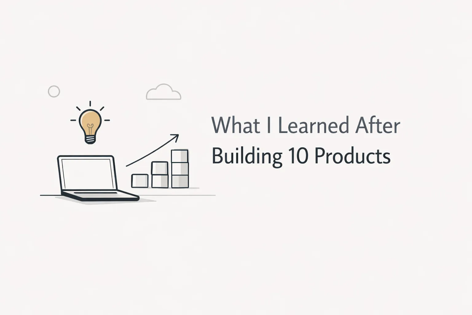 Visual summary of lessons learned from building 10 products